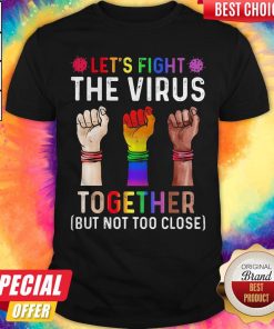 Awesome Lgbt Lets Fight The Virus Together Covid19 Black Lives Matter Shirt