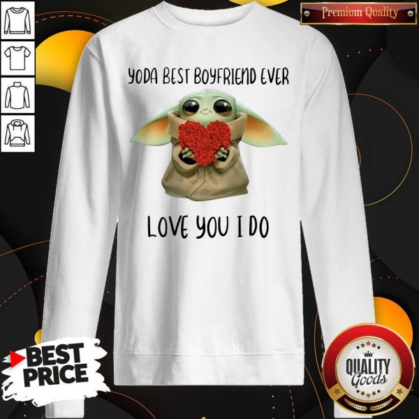 Baby Yoda Hug Flower Heart Best Boyfriend Ever Love You I Do Sweatshirt