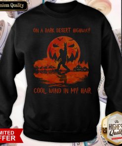 Bigfoot On A Dark Desert Highway Cool Wind In My Hair Vintage Sweatshirt