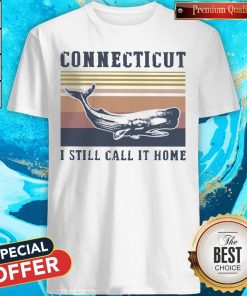 Connecticut I Still Call It Home Vintage Retro Shirt
