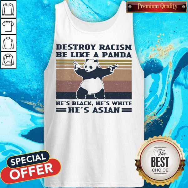 Destroy Racism Be Like A Panda He’s Black He’s White He’s Asian Vintage Retro Tank Top