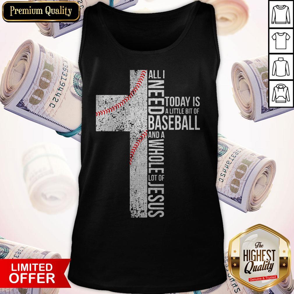 Funny All I Need Today Is A Little Bit Of Baseball Jesus Tank Top