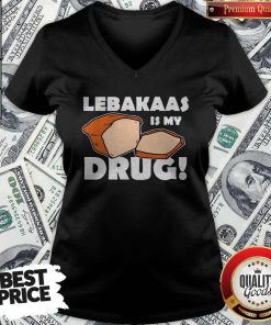Funny Lebakaas Is My Drug V-neck