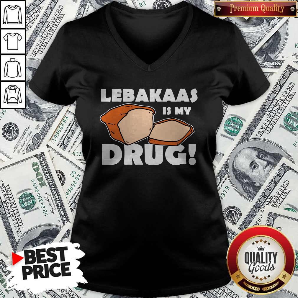 Funny Lebakaas Is My Drug V-neck