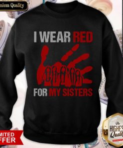 I Wear Red For My Sister Sweatshirt