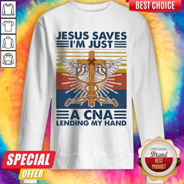 Jesus Saves I’m Just A CNA Lending My Hand Vintage Sweatshirt