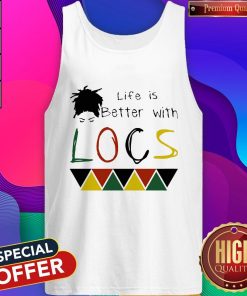 Life Is Better With Locs Black Lives Matter Tank Top