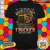 My Time Behind The Wheels Is Over But Being A Trucker Never Ends Shirt
