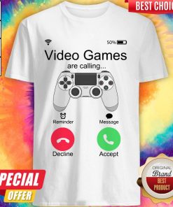 Nice Video Games Are Calling Shirt