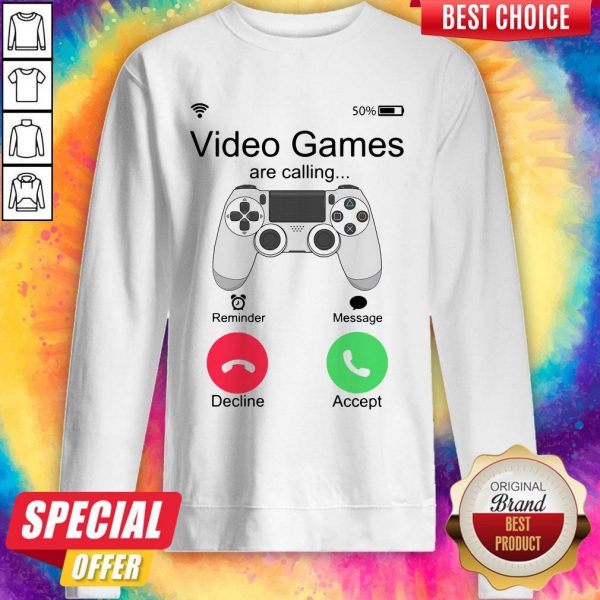 Nice Video Games Are Calling Sweatshirt