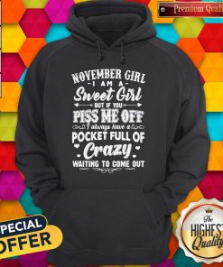 Official November Girl I Am A Sweet Girl But If You Piss Me Off Pocket Full Of Crazy Hoodie