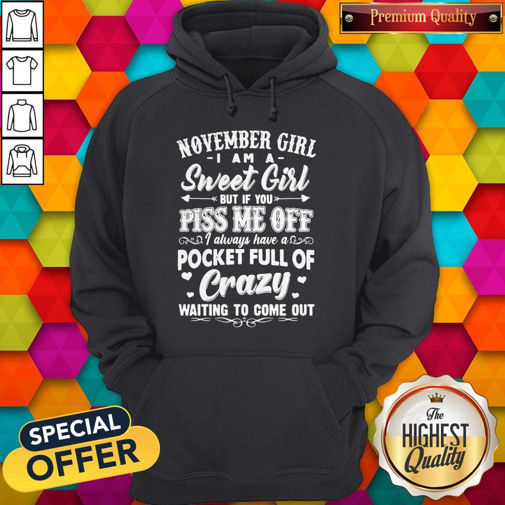 Official November Girl I Am A Sweet Girl But If You Piss Me Off Pocket Full Of Crazy Hoodie