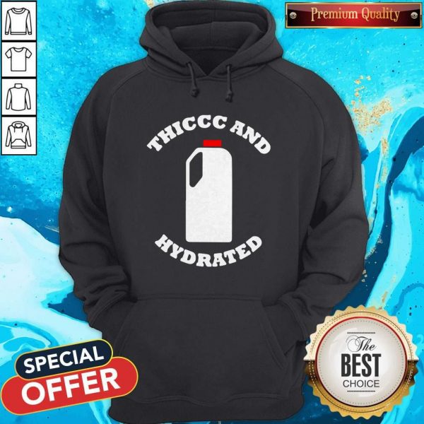 Original Thiccc And Hydrated Hoodie