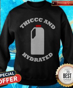 Original Thiccc And Hydrated Sweatshirt