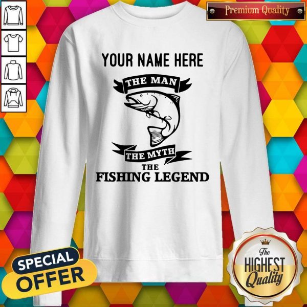 Personalized The Man The Myth The Fishing Legend Custom Sweatshirt