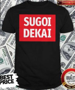 Pretty Sugoi Dekai Shirt