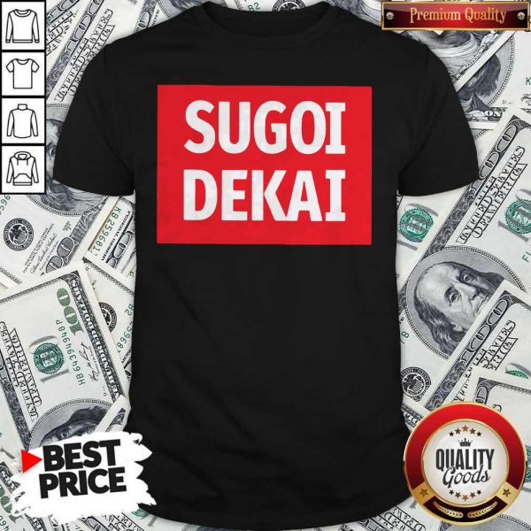 Pretty Sugoi Dekai Shirt
