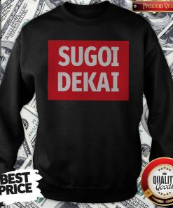 Pretty Sugoi Dekai Sweatshirt