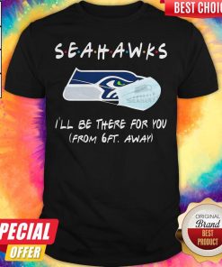 Seahawks I’ll Be There For You From 6ft Away Halloween Shirt