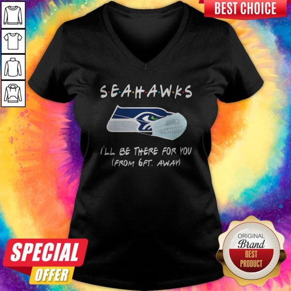 Seahawks I’ll Be There For You From 6ft Away Halloween V-neck