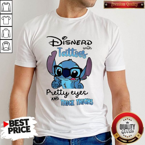 Stitch Disnerd With Tattoos Pretty Eyes And Thick Thighs Shirt