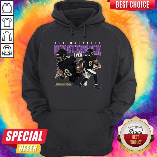 The Greatest Quarterback Ever Lamar Jackson 8 Baltimore Ravens Football Hoodie