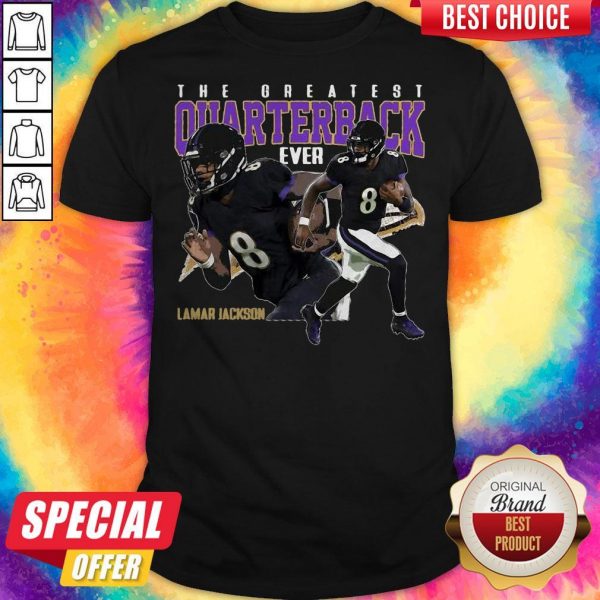 The Greatest Quarterback Ever Lamar Jackson 8 Baltimore Ravens Football T-shirt