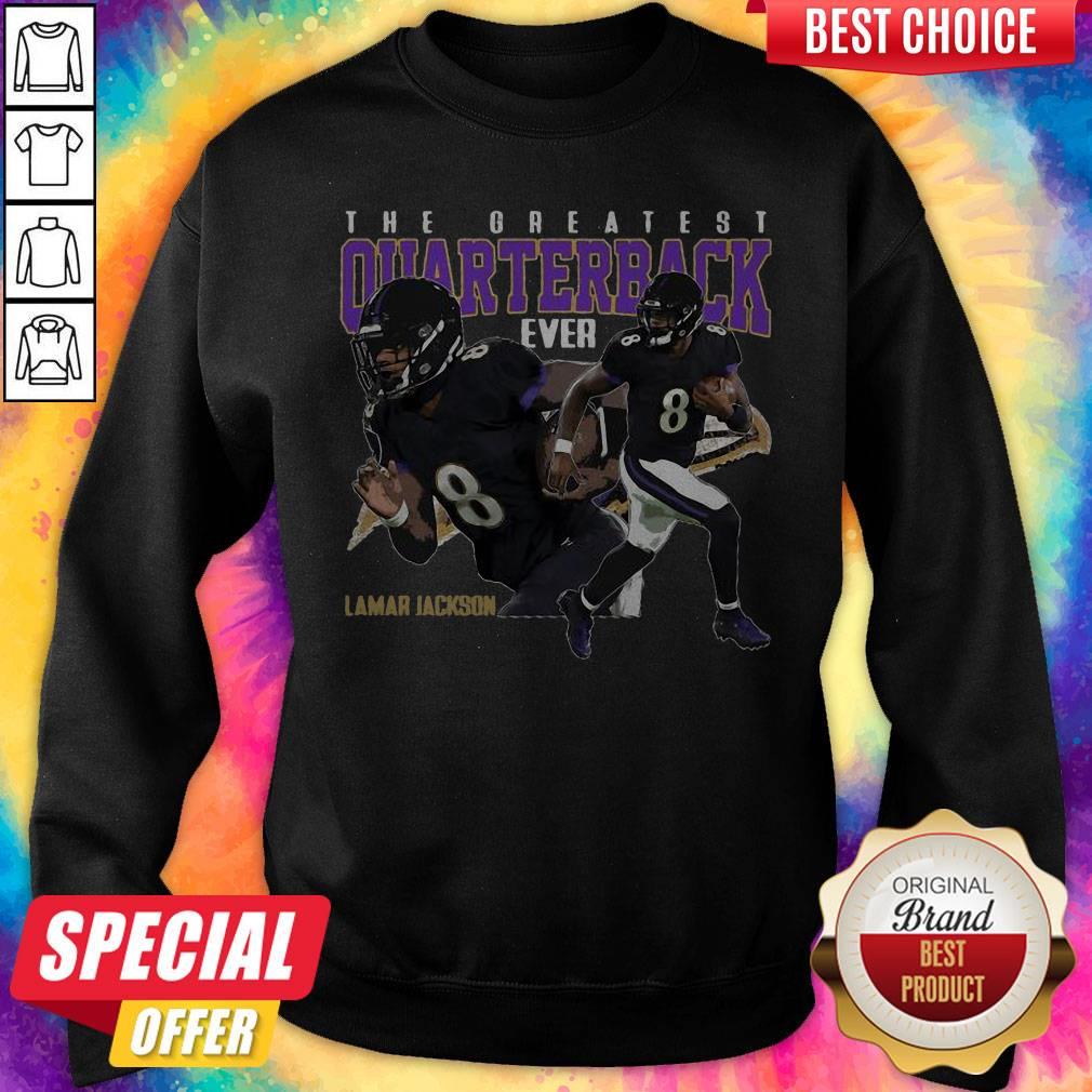 The Greatest Quarterback Ever Lamar Jackson 8 Baltimore Ravens Football Sweatshirt