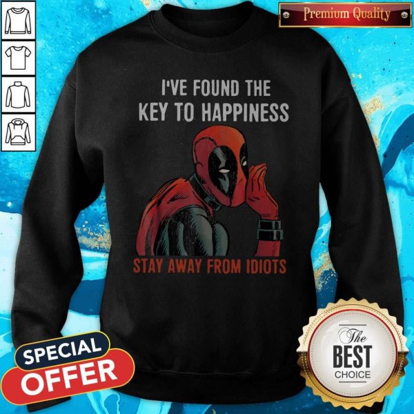 Top Deadpool I’ve Found The Key To Happiness Stay Away From Idiots Sweatshirt