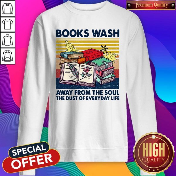 Books Wask Away From The Soul The Dust Of EverydaBooks Wask Away From The Soul The Dust Of Everyday Life Vintage Sweatshirty Life Vintage Sweatshirt
