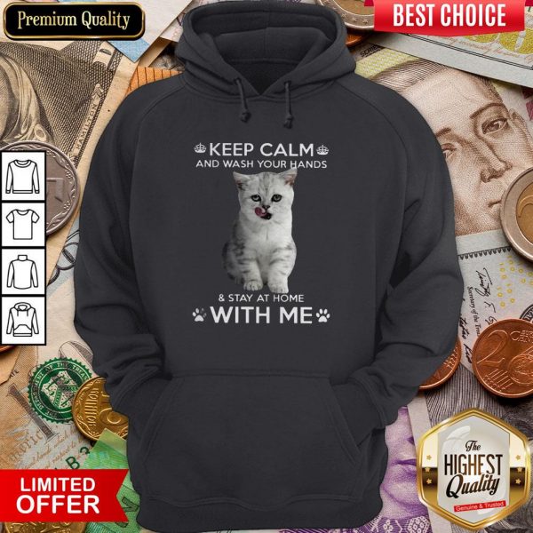 Cat Keep Calm And Wash Your Hands And Stay At Home With Me Hoodie