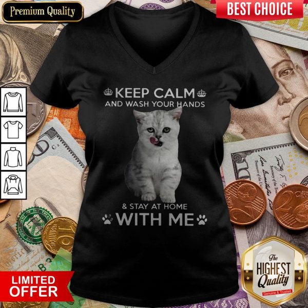 Cat Keep Calm And Wash Your Hands And Stay At Home With Me V-neck