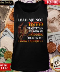 Dragon Lead Me Not Into Temptation Oh Follow Me Tank Top