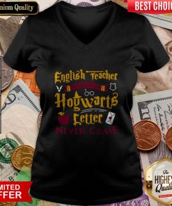 English Teacher Because My Hogwarts Letter New Came V-neck