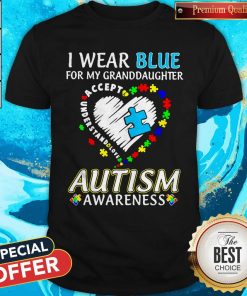For My Granddaughter Accept Understand Love Autism Heart Shirt