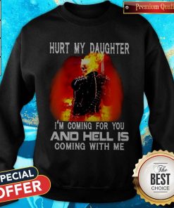 Ghost Rider Hurt My Daughter I’m Coming For You And Hell Is Coming With Me Sweatshirt