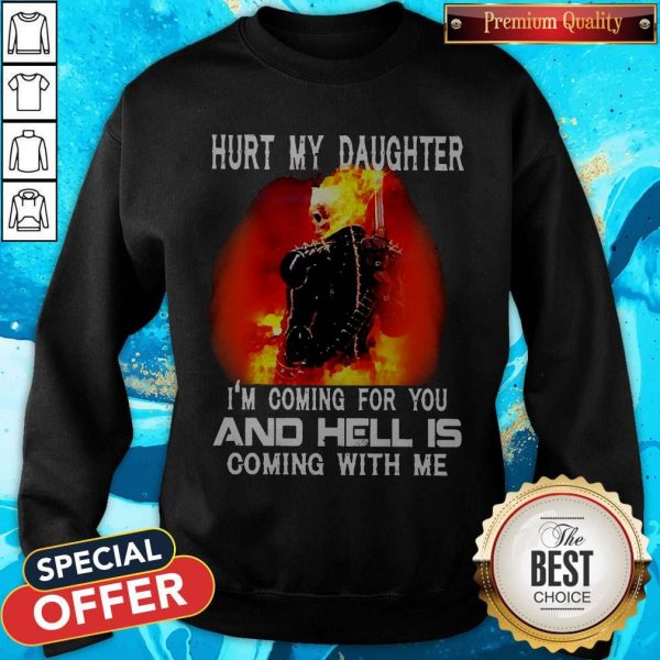 Ghost Rider Hurt My Daughter I’m Coming For You And Hell Is Coming With Me Sweatshirt