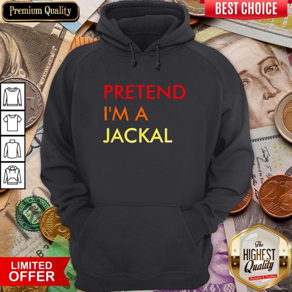 Good Pretend I’m A Jackal Hoodie
