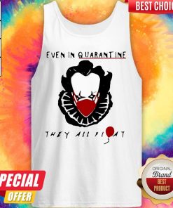 Halloween Pennywise Even In Quarantine They All Float Tank Top