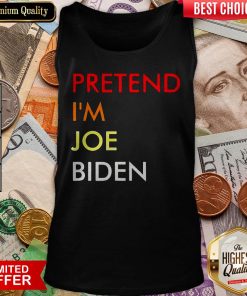 Hot Pretend I’m Joe Biden Tank TopHot Pretend I’m Joe Biden Tank Top