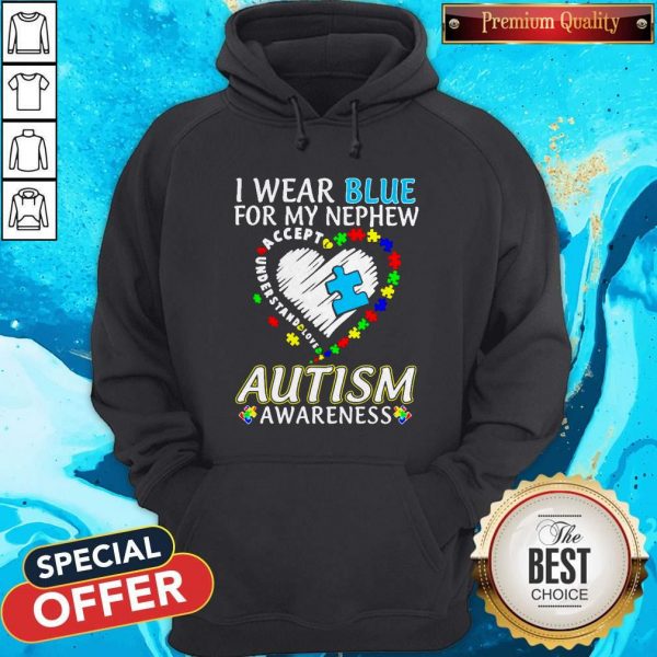 I Wear Blue For My Nephew Accept Understand Love Autism Awareness Heart Hoodie