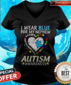 I Wear Blue For My Nephew Accept Understand Love I Wear Blue For My Nephew Accept Understand Love Autism Awareness Heart V-neckAutism Awareness Heart V-neck
