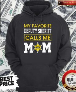 My Favorite Deputy Sheriff Calls Me Mom HoodieMy Favorite Deputy Sheriff Calls Me Mom Hoodie