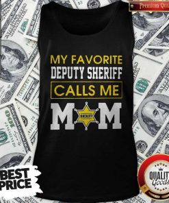 My Favorite Deputy Sheriff Calls Me Mom Tank Top