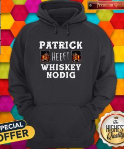 Nice Patrick Heeft Whiskey Nodig Hoodie