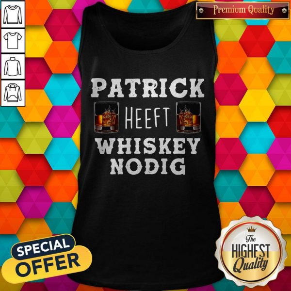 Nice Patrick Heeft Whiskey Nodig Tank Top