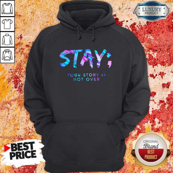 Nice Stay Your Story Is Not Over Hoodie