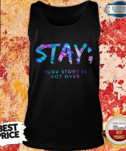 Nice Stay Your Story Is Not Over Tank Top
