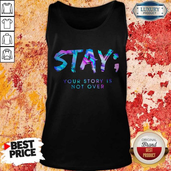Nice Stay Your Story Is Not Over Tank Top