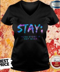 Nice Stay Your Story Is Not Over V-neck